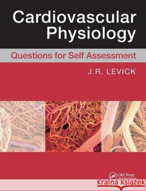 Cardiovascular Physiology: Questions for Self Assessment Rodney J Levick (DSc DPhil MA MRCP BM BCh(Oxon) Emeritus Professor of Physiology, St George’s Hospital Medical School, U 9781138451452 Taylor & Francis Ltd