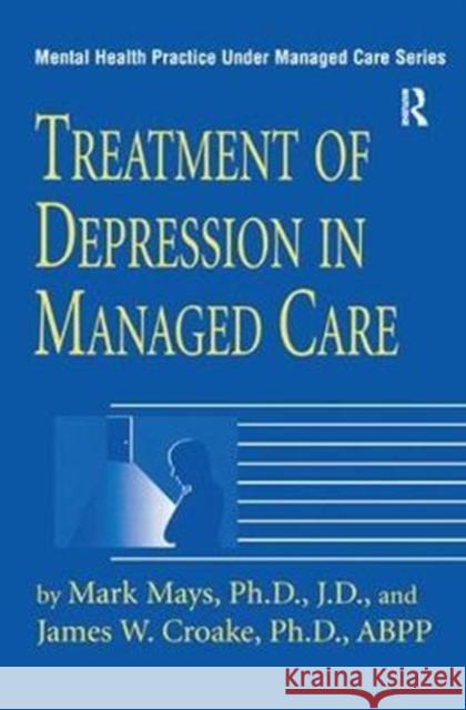 Treatment of Depression in Managed Care Mark Mays 9781138451872