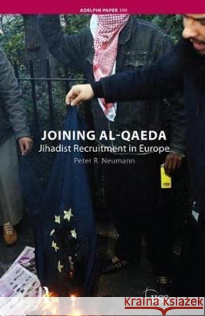 Joining Al-Qaeda: Jihadist Recruitment in Europe Peter R. Neumann 9781138452145 Routledge