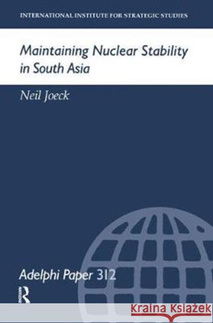 Maintaining Nuclear Stability in South Asia Neil Joeck 9781138452626 Routledge