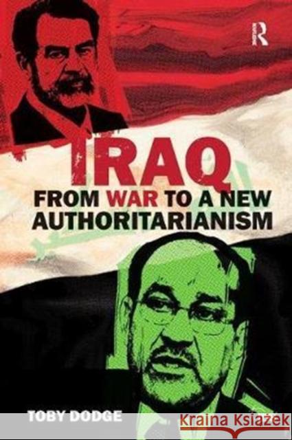 Iraq - From War to a New Authoritarianism Toby Dodge 9781138452657 Routledge