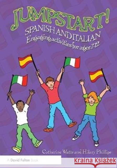 Jumpstart! Spanish and Italian: Engaging Activities for Ages 7-12 Catherine Watts 9781138452763 Routledge