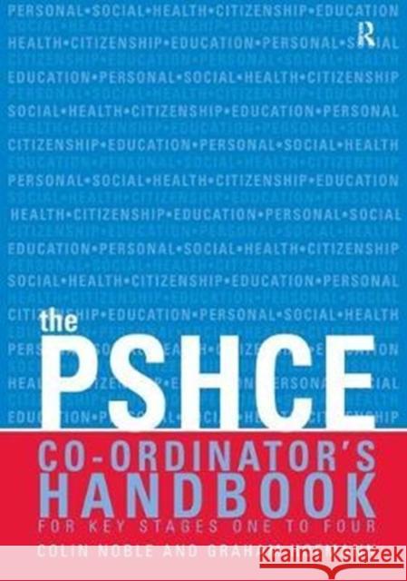 The Secondary Pshe Co-Ordinator's Handbook Colin Noble 9781138452879