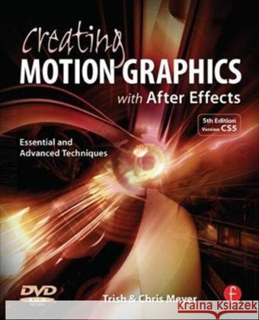 Creating Motion Graphics with After Effects: Essential and Advanced Techniques Meyer, Chris 9781138452954 