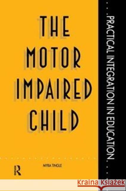 The Motor Impaired Child Mrs Myra Tingle 9781138453029 Routledge