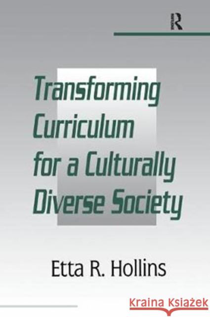 Transforming Curriculum for a Culturally Diverse Society Etta R. Hollins 9781138453098 Routledge