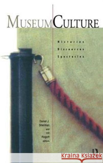 Museum Culture: Histories, Discourses, Spectacles Itit Rogoff 9781138453104 Routledge