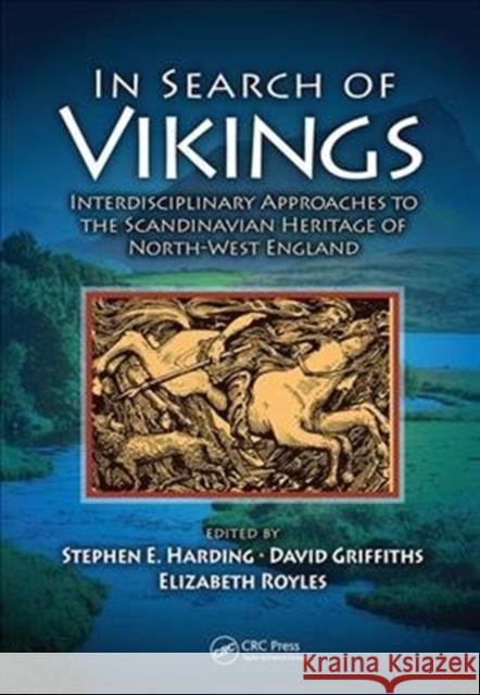In Search of Vikings: Interdisciplinary Approaches to the Scandinavian Heritage of North-West England Harding, Stephen E. 9781138453562