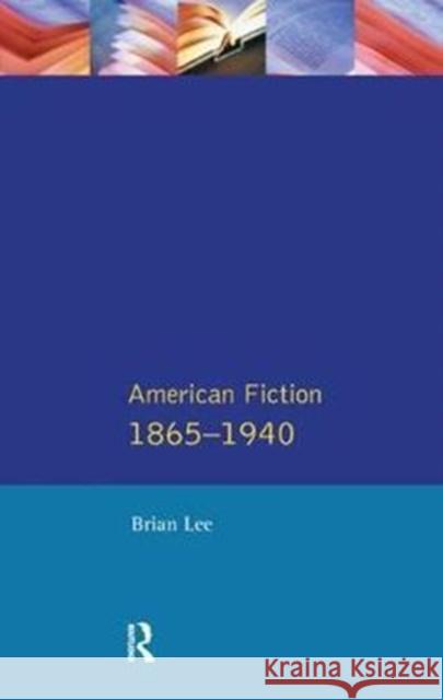 American Fiction 1865 - 1940 Brian Lee 9781138454231 Routledge