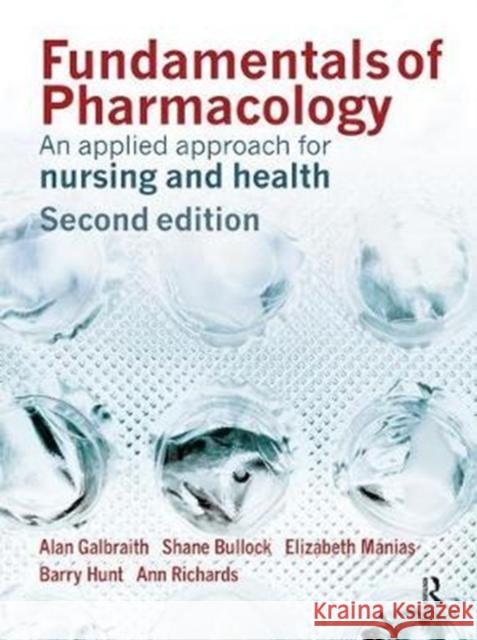 Fundamentals of Pharmacology: An Applied Approach for Nursing and Health Galbraith, Alan 9781138454408