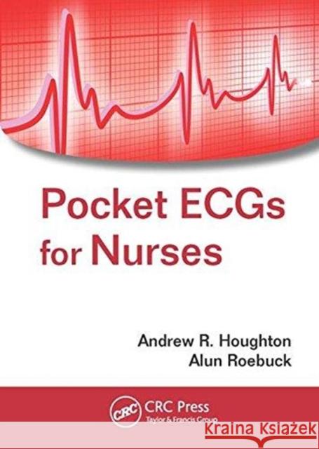 Pocket ECGs for Nurses Andrew R. Houghton, Alun Roebuck 9781138454484 Taylor & Francis Ltd