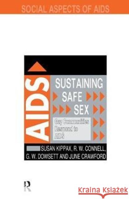 Sustaining Safe Sex: Gay Communities Respond to AIDS R. W. Connell 9781138454781 Routledge