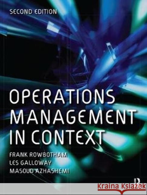 Operations Management in Context Frank Rowbotham 9781138455535 Routledge