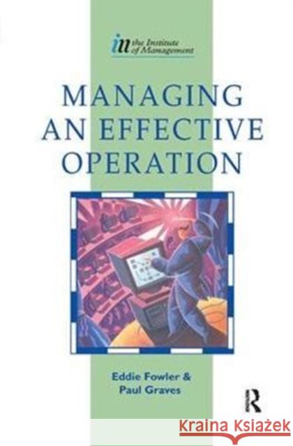 Managing an Effective Operation Eddie Fowler 9781138455542 Routledge