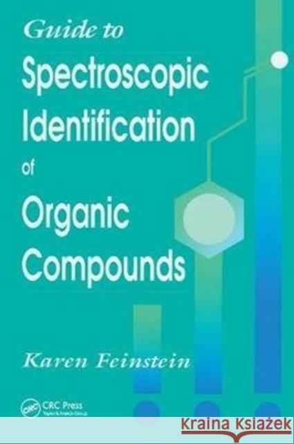 Guide to Spectroscopic Identification of Organic Compounds Karen Feinstein 9781138455993 CRC Press
