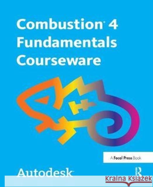 Autodesk Combustion 4 Fundamentals Courseware Autodesk 9781138456327 Taylor and Francis