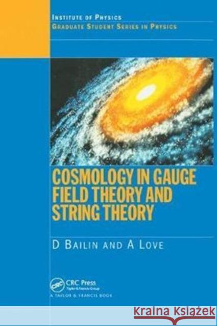 Cosmology in Gauge Field Theory and String Theory D. Bailin 9781138456563