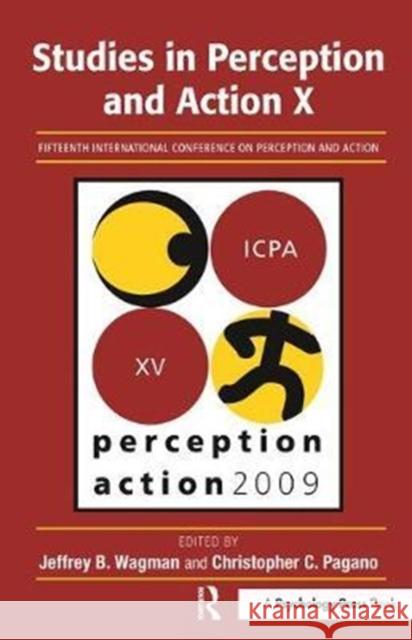Studies in Perception and Action X: Fifteenth International Conference on Perception and Action Jeffrey B. Wagman 9781138456907