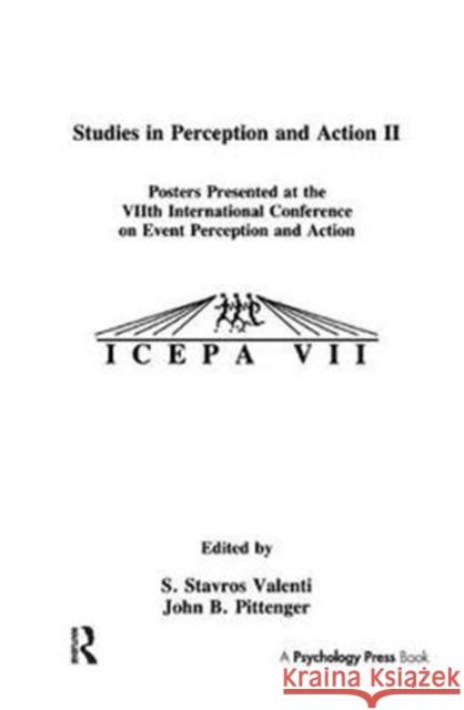 Studies in Perception and Action II: Posters Presented at the Viith International Conference on Event Perception and Action S. Stavros Valenti 9781138456921 Psychology Press