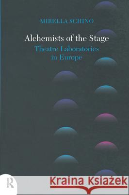 Alchemists of the Stage Mirella Schino 9781138456976 Taylor & Francis