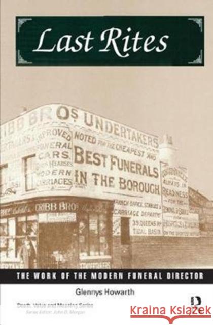 Last Rites: The Work of the Modern Funeral Director Glennys Howarth 9781138457041