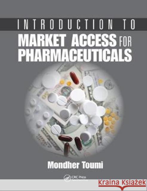 Introduction to Market Access for Pharmaceuticals Mondher Toumi 9781138457058 CRC Press