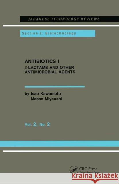 Antibiotics I: β-Lactams and Other Antimicrobial Agents Kawamoto, Isao 9781138457195 Taylor and Francis