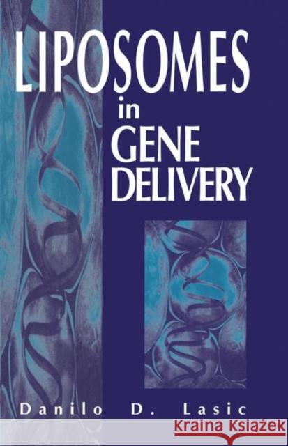 Liposomes in Gene Delivery Danilo D. Lasic 9781138457225 Taylor & Francis Ltd