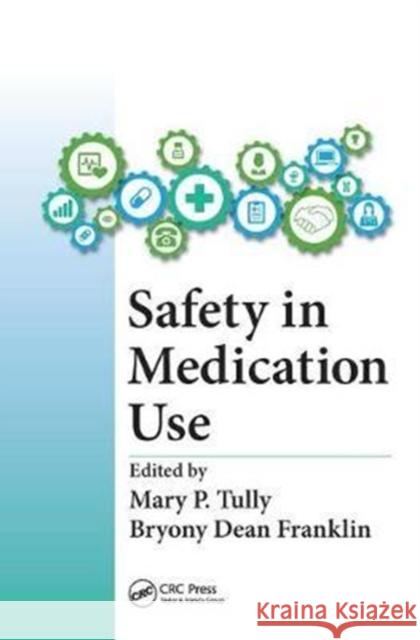 Safety in Medication Use Mary Patricia Tully 9781138457270