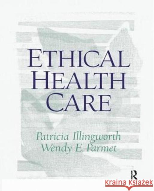 Ethical Health Care Patricia Illingworth 9781138457447