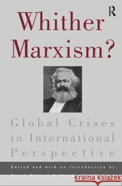 Whither Marxism?: Global Crises in International Perspective Bernd Magnus 9781138457478