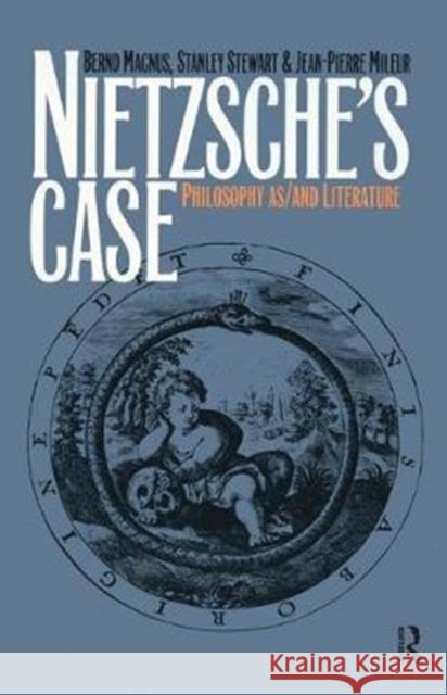 Nietzsche's Case: Philosophy as/and Literature Bernd Magnus, Stanley Stewart, Jean-Pierre Mileur 9781138457591
