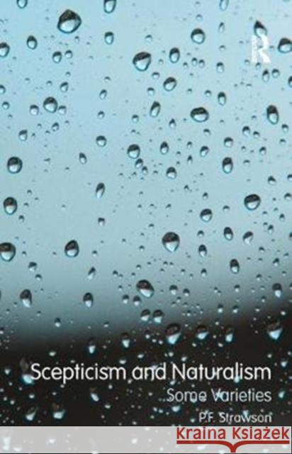 Scepticism and Naturalism: Some Varieties P.F. Strawson 9781138457669