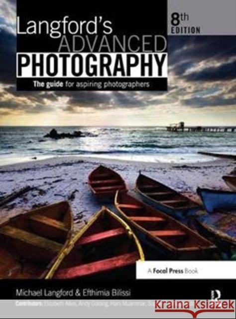 Langford's Advanced Photography: The Guide for Aspiring Photographers Bilissi, Efthimia 9781138457829 