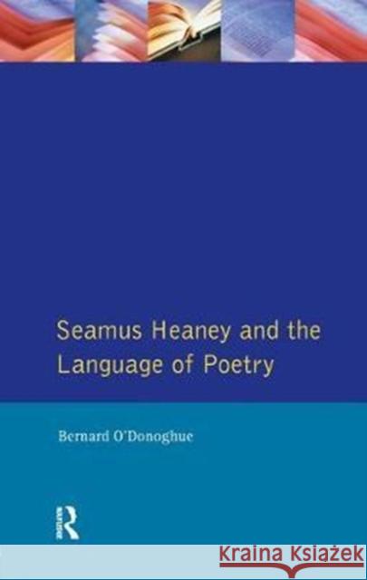 Seamus Heaney and the Language of Poetry Bernard O'Donoghue 9781138458451 Routledge