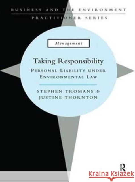 Taking Responsibility: Personal Liability Under Environmental Law Stephen Tromans 9781138459199