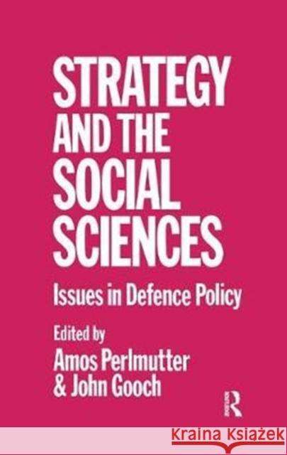 Strategy and the Social Sciences: Issues in Defence Policy John Gooch 9781138459397