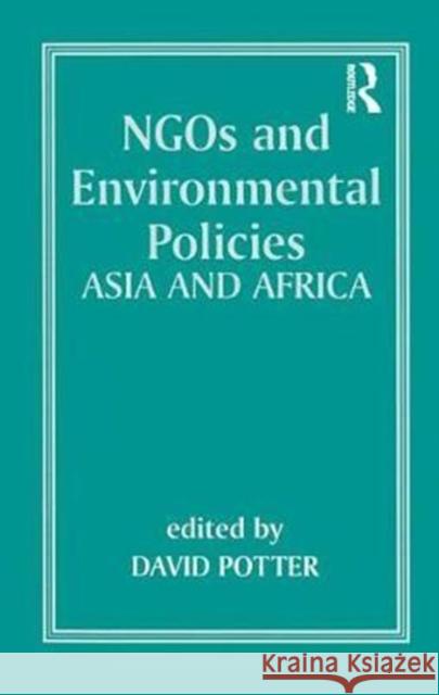 Ngos and Environmental Policies: Asia and Africa David Potter 9781138459427 Routledge