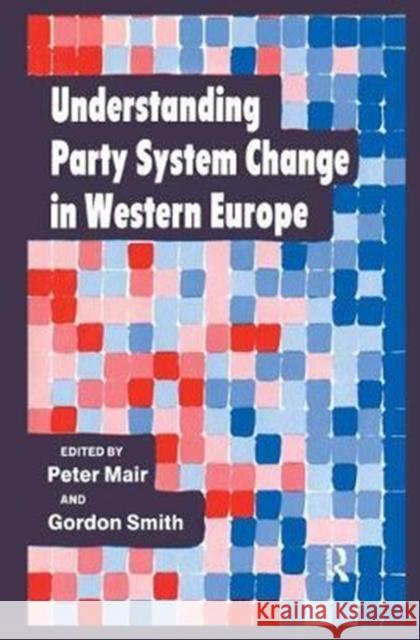 Understanding Party System Change in Western Europe Mair, Peter 9781138459458