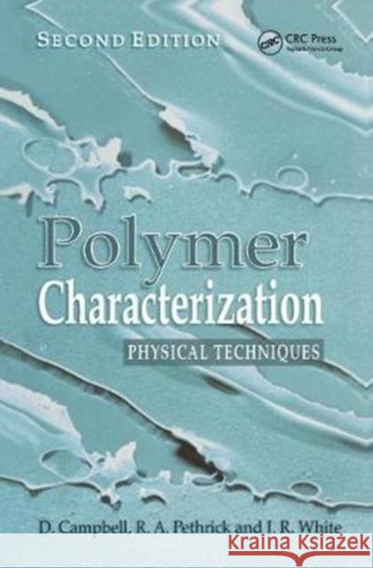 Polymer Characterization: Physical Techniques, 2nd Edition Campbell, Dan 9781138459564 