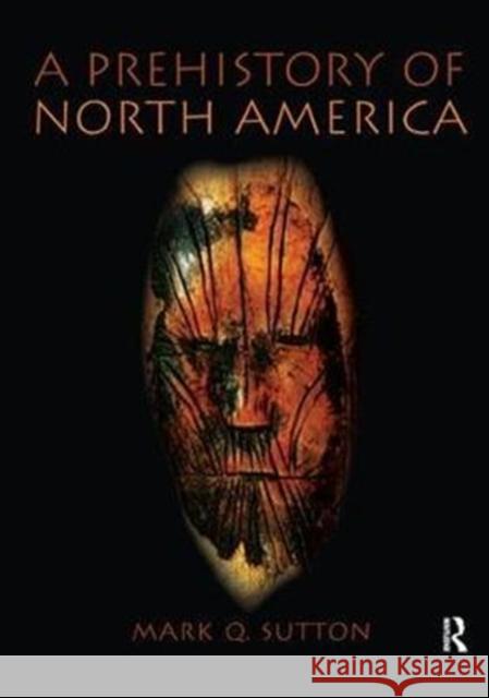 Prehistory of North America Mark Sutton 9781138459892