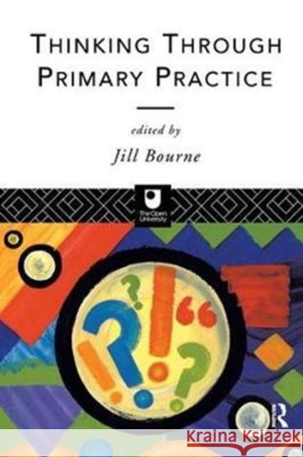 Thinking Through Primary Practice Jill Bourne 9781138460287