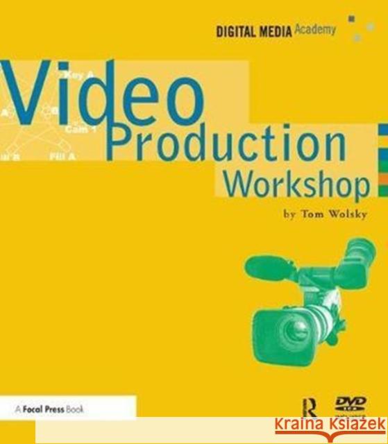 Video Production Workshop: Dma Series Tom Wolsky 9781138460522 Taylor and Francis