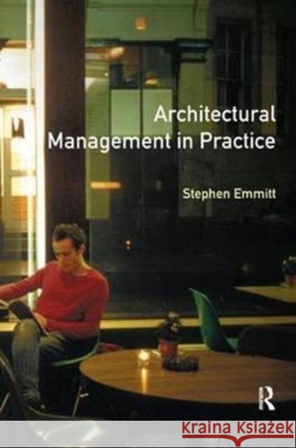 Architectural Management in Practice: A Competitive Approach Stephen Emmitt 9781138460669 Routledge