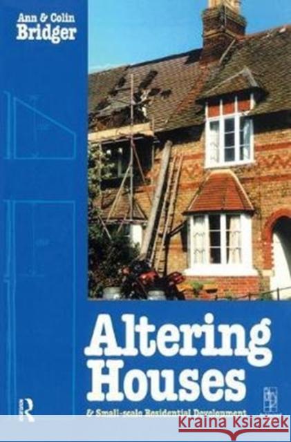 Altering Houses and Small Scale Residential Developments Ann Bridger 9781138460690 Routledge