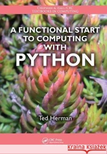 A Functional Start to Computing with Python Ted Herman 9781138460829 Taylor and Francis