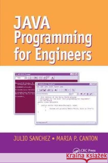 Java Programming for Engineers Julio Sanchez (Minnesota State University, Mankato, USA), Maria P. Canton (South Central College, North Mankato, Minneso 9781138460874 Taylor & Francis Ltd