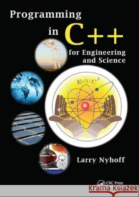 Programming in C++ for Engineering and Science Larry Nyhoff 9781138460898 Taylor and Francis