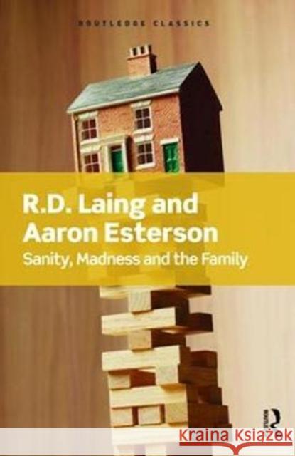 Sanity, Madness and the Family Laing, R.D 9781138462045