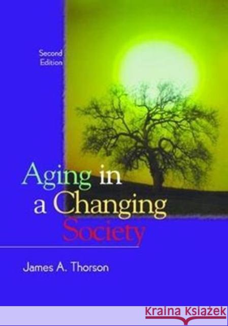 Aging in a Changing Society James Thorson 9781138462397